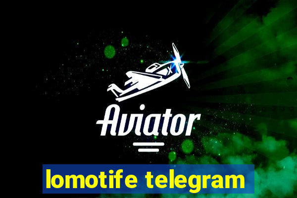 lomotife telegram